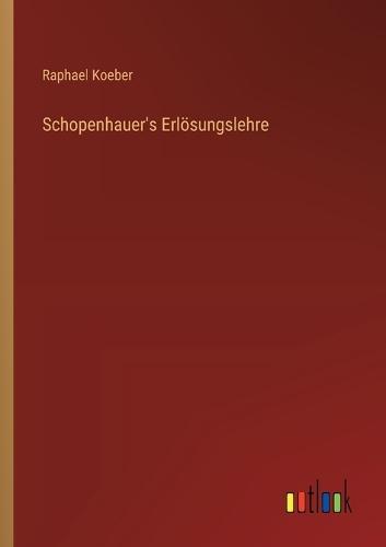 Schopenhauer's Erlösungslehre