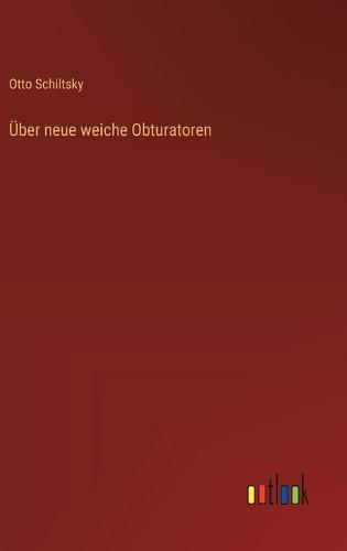 Über neue weiche Obturatoren