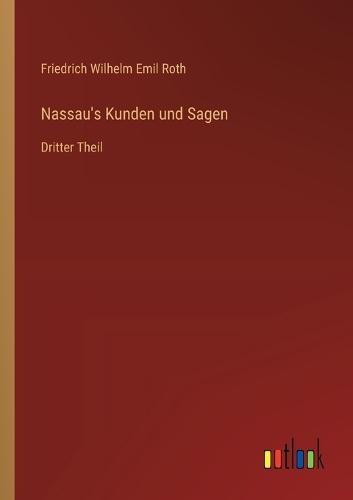 Nassau's Kunden und Sagen: Dritter Theil