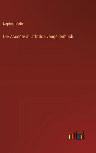 Die Accente in Otfrids Evangelienbuch