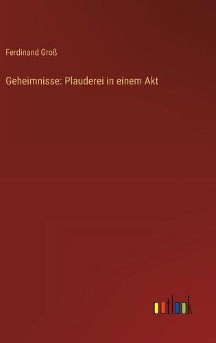 Geheimnisse: Plauderei in einem Akt