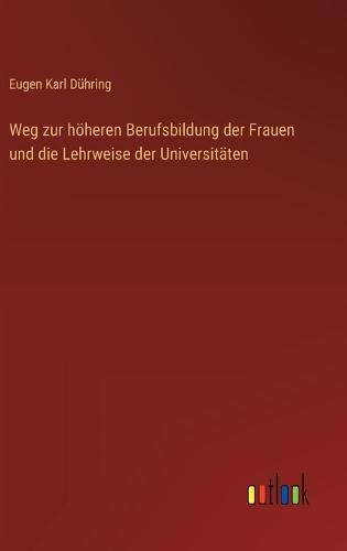 Weg zur höheren Berufsbildung der Frauen und die Lehrweise der Universitäten