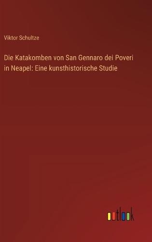 Die Katakomben von San Gennaro dei Poveri in Neapel: Eine kunsthistorische Studie
