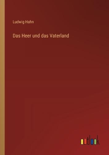 Das Heer und das Vaterland