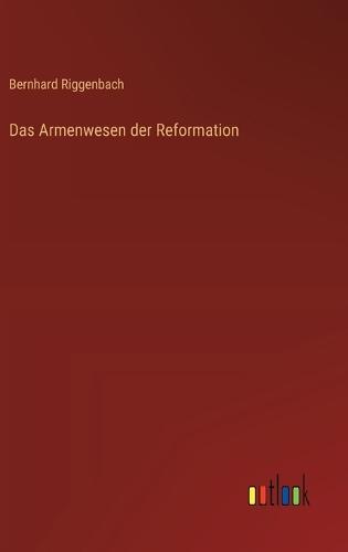 Das Armenwesen der Reformation