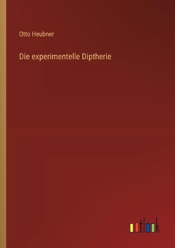 Die experimentelle Diptherie