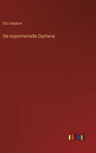 Die experimentelle Diptherie