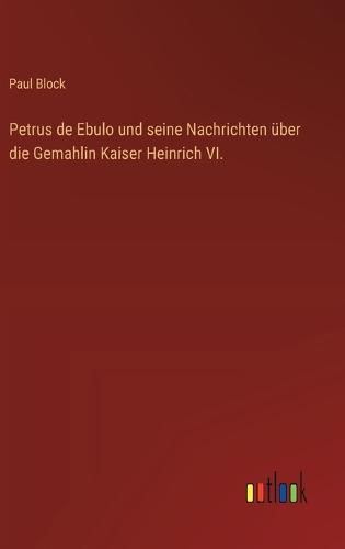 Petrus de Ebulo und seine Nachrichten über die Gemahlin Kaiser Heinrich VI.