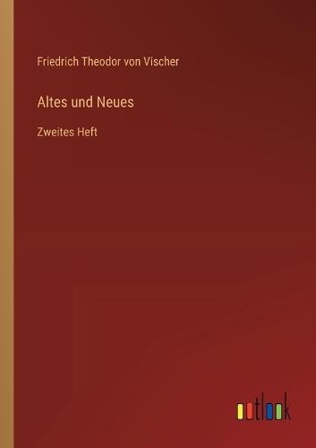 Altes und Neues: Zweites Heft