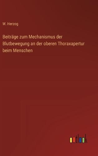 Beiträge zum Mechanismus der Blutbewegung an der oberen Thoraxapertur beim Menschen