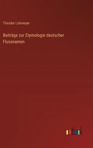 Beiträge zur Etymologie deutscher Flussnamen