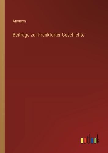 Beiträge zur Frankfurter Geschichte