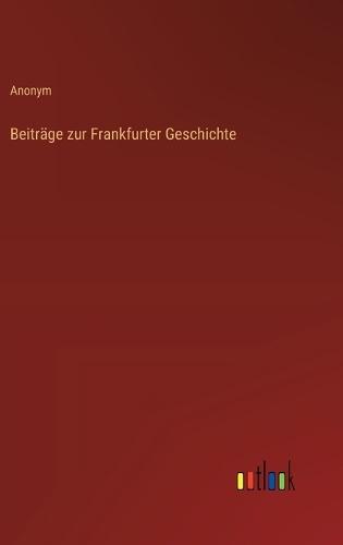 Beiträge zur Frankfurter Geschichte