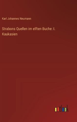 Strabons Quellen im elften Buche: I. Kaukasien