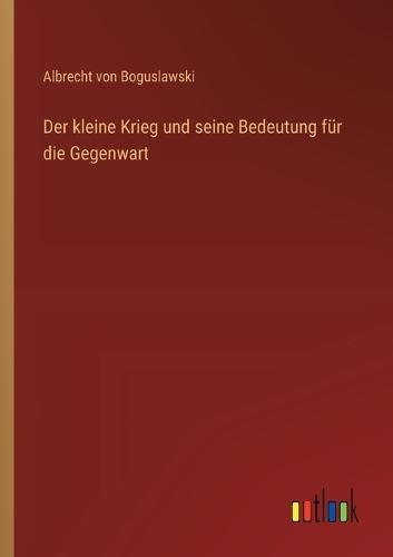 Der kleine Krieg und seine Bedeutung für die Gegenwart