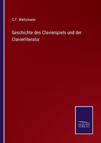 Geschichte des Clavierspiels und der Clavierliteratur