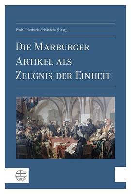 Die Marburger Artikel ALS Zeugnis Der Einheit
