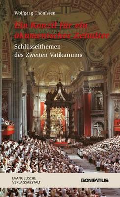 Ein Konzil Fur ein Okumenisches Zeitalter: Schluesselthemen Des Zweiten Vaticanums