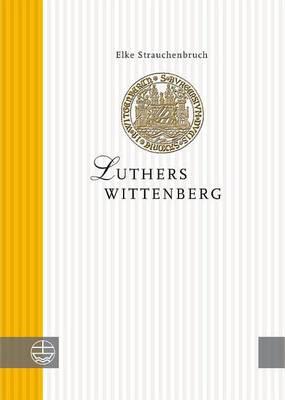 Luthers Wittenberg