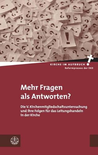 Mehr Fragen ALS Antworten?: Die V. Kirchenmitgliedschaftsuntersuchung Und Ihre Folgen Fur Das Leitungshandeln in Der Kirche