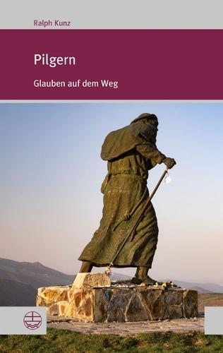 Pilgern: Glauben Auf Dem Weg