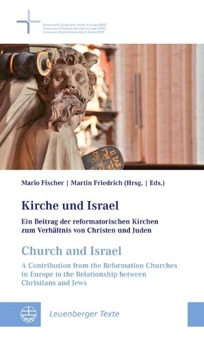 Kirche Und Israel / Church and Israel: Ein Beitrag Der Reformatorischen Kirchen Zum Verhaltnis Von Christen Und Juden / A Contribution from the Reformation Churches in Europe to the Relationship Between Christians and Jews