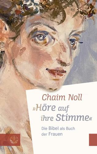Hore Auf Ihre Stimme: Die Bibel ALS Buch Der Frauen