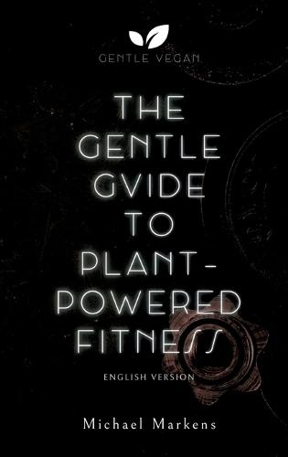The Gentle Guide to Plant-Powered Fitness: English Version