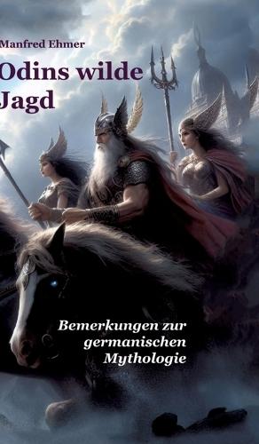 Odins wilde Jagd: Bemerkungen zur germanischen Mythologie