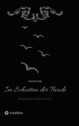 Im Schatten der Triade: Ein gothischer Mystery-Krimi