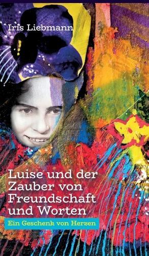 Luise und der Zauber von Freundschaft und Worten: Ein Geschenk von Herzen