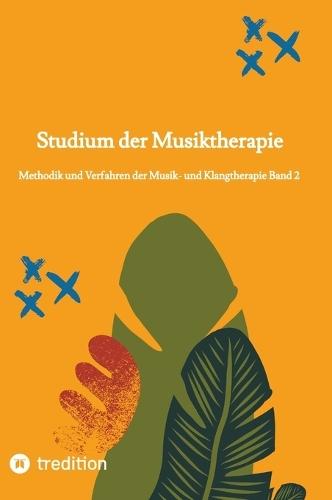 Studium der Musiktherapie Band 2: Methodik und Verfahren der Musik- und Klangtherapie