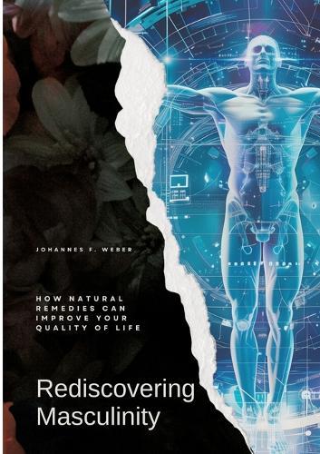 Rediscovering Masculinity: How Natural Remedies Can Improve Your Quality of Life