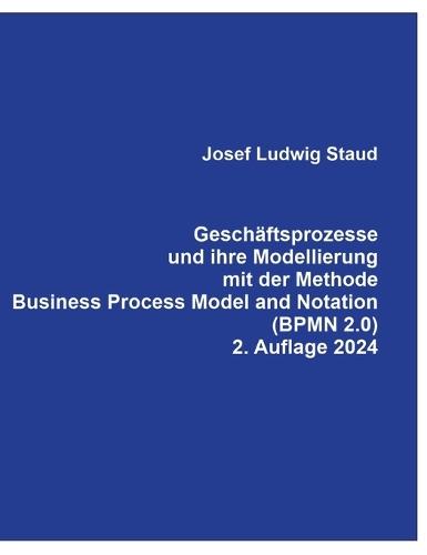 Geschäftsprozesse und ihre Modellierung mit der Methode Business Process Model and Notation (BPMN 2.0).