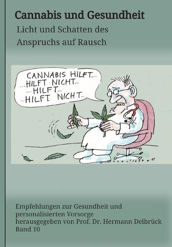 Cannabis und Gesundheit: Licht und Schatten des Anspruchs auf Rausch