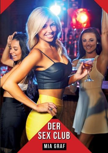 Der Sex Club: Geschichten mit explizitem Sex für Erwachsene