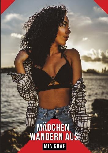 Mädchen wandern aus: Geschichten mit explizitem Sex für Erwachsene