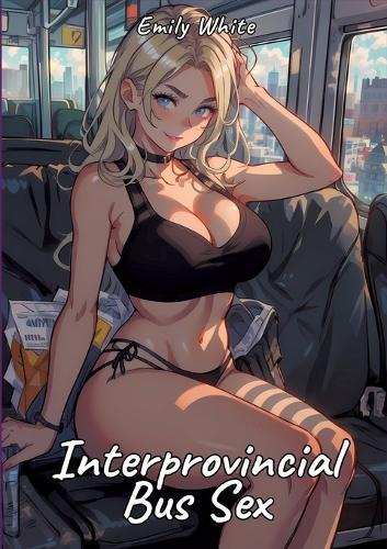 Interprovincial Bus Sex: Sexy Erotic Stories for Adults Illustrated with Hentai Pictures - Naked Illustrations