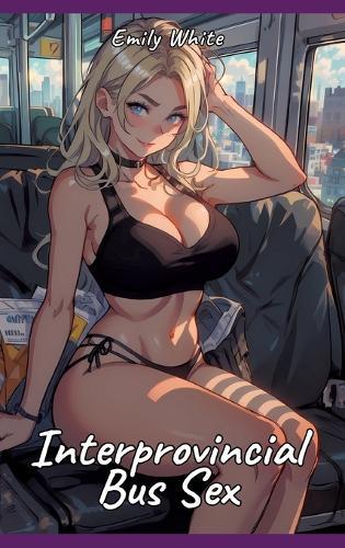 Interprovincial Bus Sex: Sexy Erotic Stories for Adults Illustrated with Hentai Pictures - Naked Illustrations