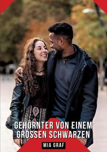 Gehörnter von einem großen Schwarzen: Geschichten mit explizitem Sex für Erwachsene