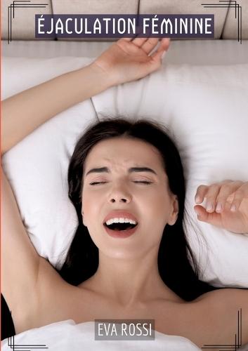 Éjaculation Féminine: Histoires Érotiques Tabou pour Adultes