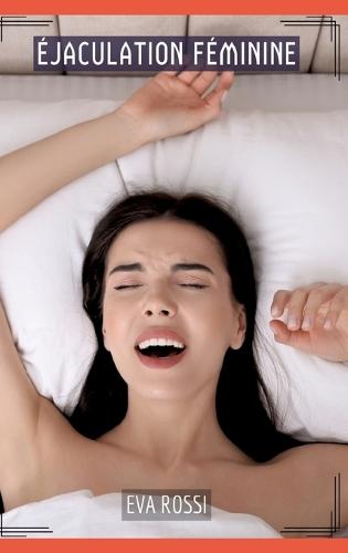 Éjaculation Féminine: Histoires Érotiques Tabou pour Adultes