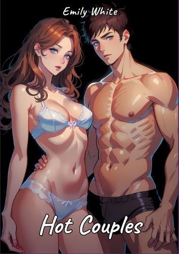 Hot Couples: Sexy Erotic Stories for Adults Illustrated with Hentai Pictures - Naked Illustrations