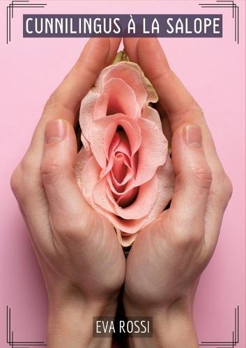 Cunnilingus à la Salope: Histoires Érotiques Tabou pour Adultes