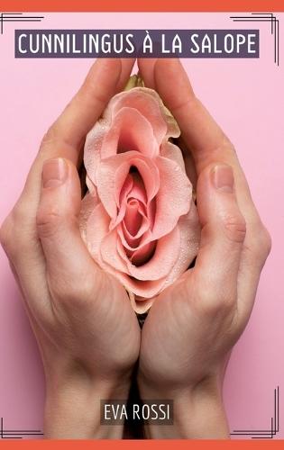Cunnilingus à la Salope: Histoires Érotiques Tabou pour Adultes