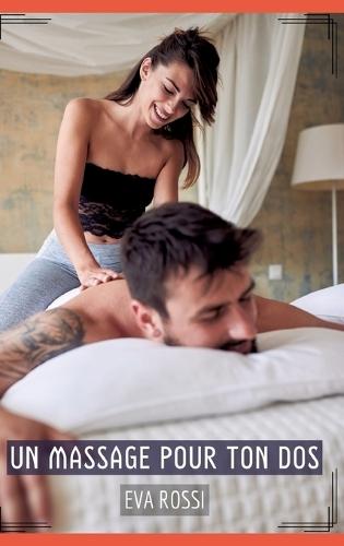 Un Massage pour ton Dos: Histoires Érotiques Tabou pour Adultes