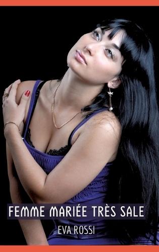 Femme mariée très sale: Histoires Érotiques Tabou pour Adultes