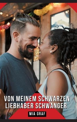 Von meinem schwarzen Liebhaber schwanger: Geschichten mit explizitem Sex für Erwachsene