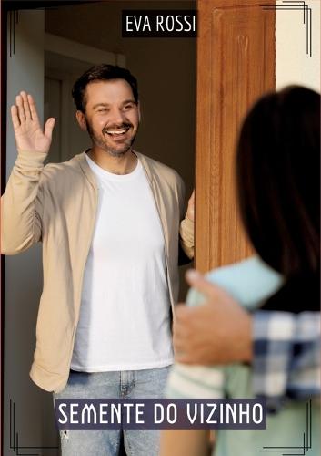 Semente do Vizinho: Contos de Sexo Explícito para Adultos