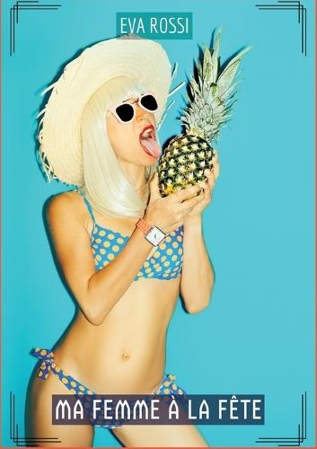 Ma Femme à la Fête: Histoires Érotiques Tabou pour Adultes